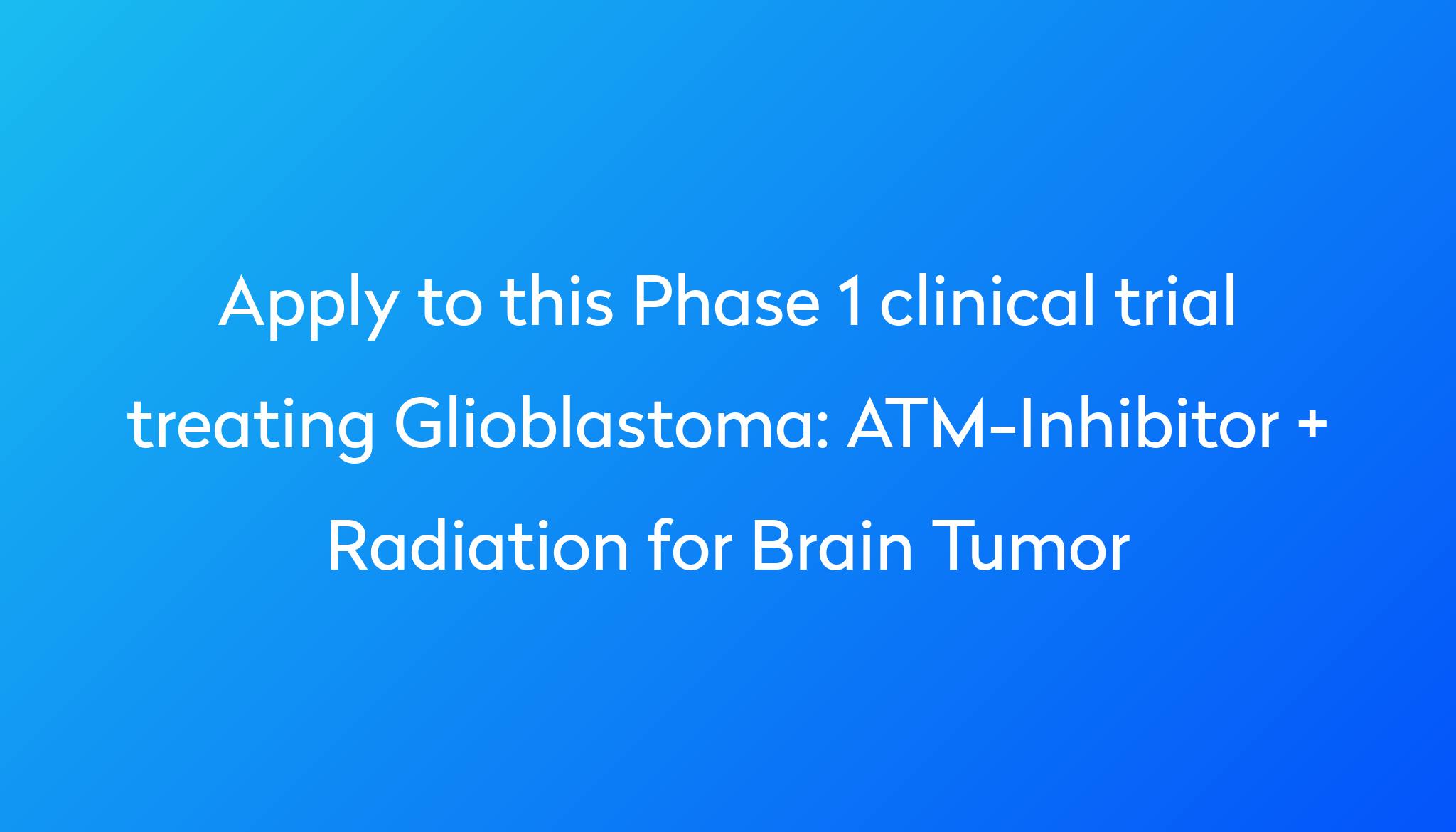 atm-inhibitor-radiation-for-brain-tumor-clinical-trial-2024-power